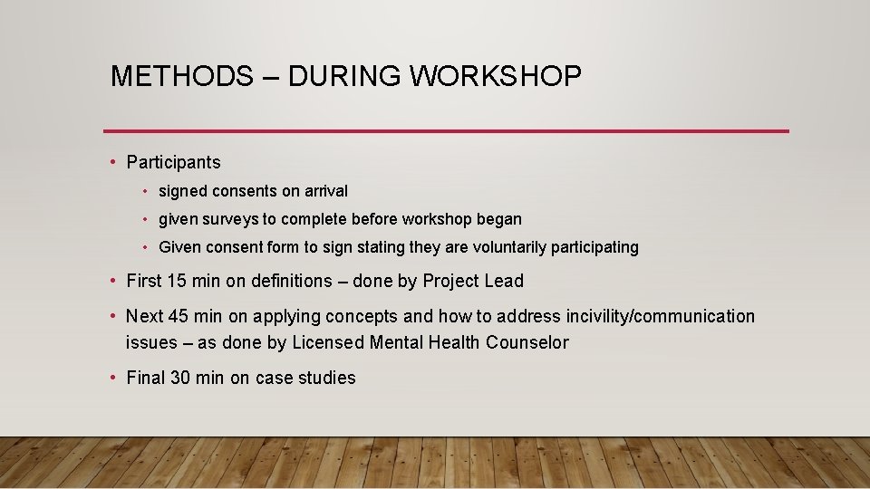 METHODS – DURING WORKSHOP • Participants • signed consents on arrival • given surveys
