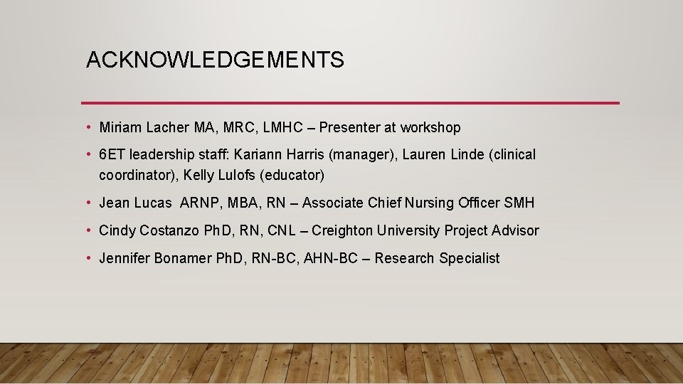 ACKNOWLEDGEMENTS • Miriam Lacher MA, MRC, LMHC – Presenter at workshop • 6 ET