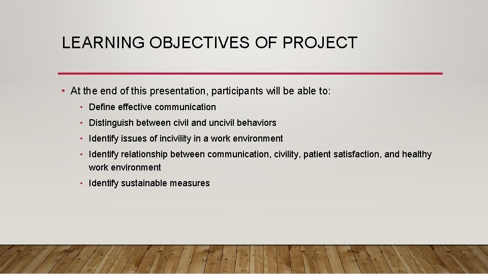 LEARNING OBJECTIVES OF PROJECT • At the end of this presentation, participants will be