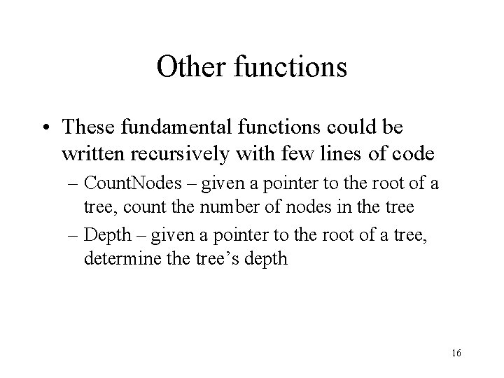Other functions • These fundamental functions could be written recursively with few lines of