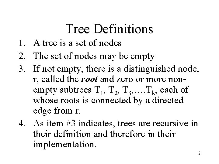 Tree Definitions 1. A tree is a set of nodes 2. The set of