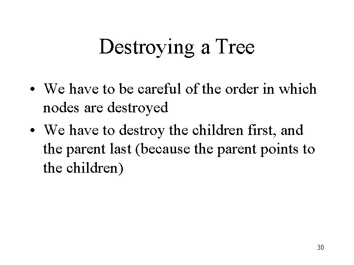 Destroying a Tree • We have to be careful of the order in which