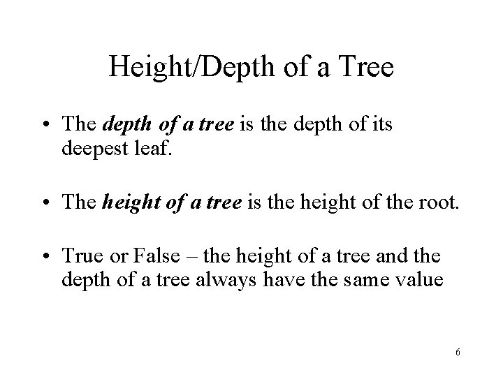 Height/Depth of a Tree • The depth of a tree is the depth of