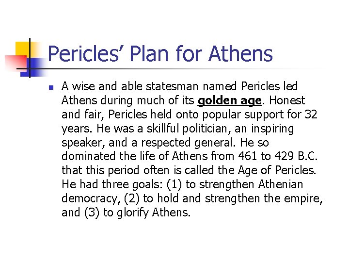Pericles’ Plan for Athens n A wise and able statesman named Pericles led Athens