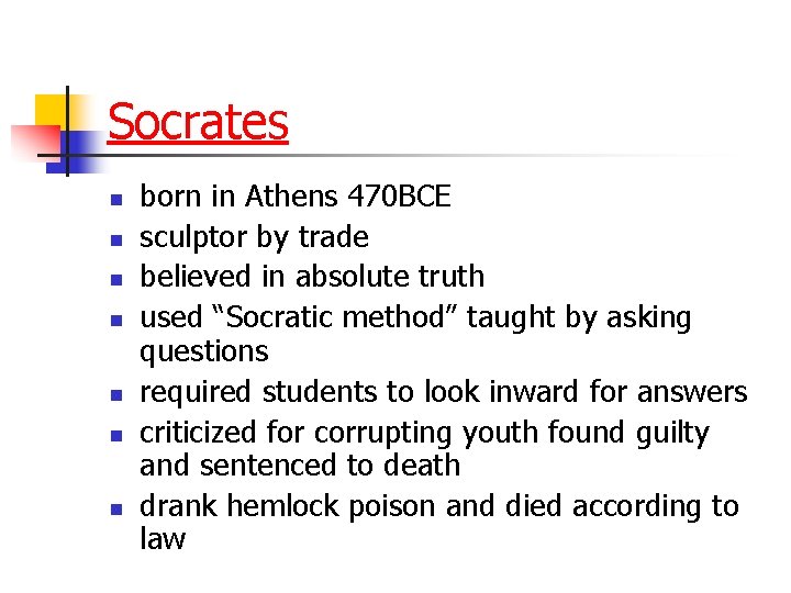 Socrates n n n n born in Athens 470 BCE sculptor by trade believed