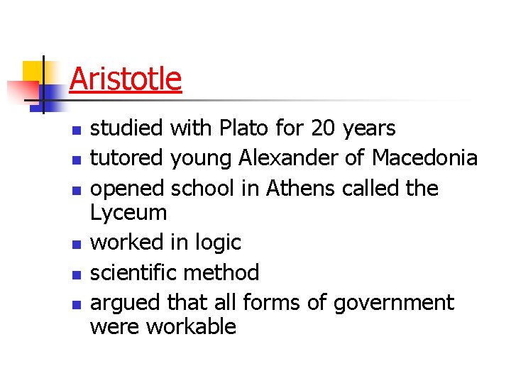 Aristotle n n n studied with Plato for 20 years tutored young Alexander of