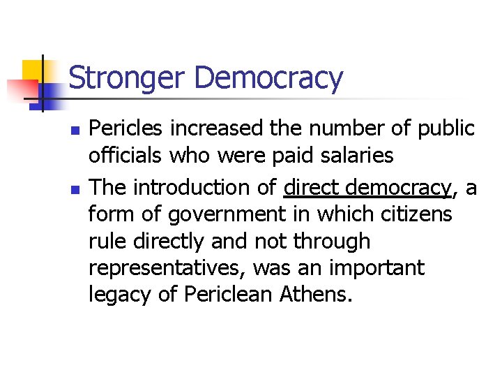 Stronger Democracy n n Pericles increased the number of public officials who were paid