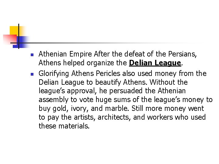 n n Athenian Empire After the defeat of the Persians, Athens helped organize the