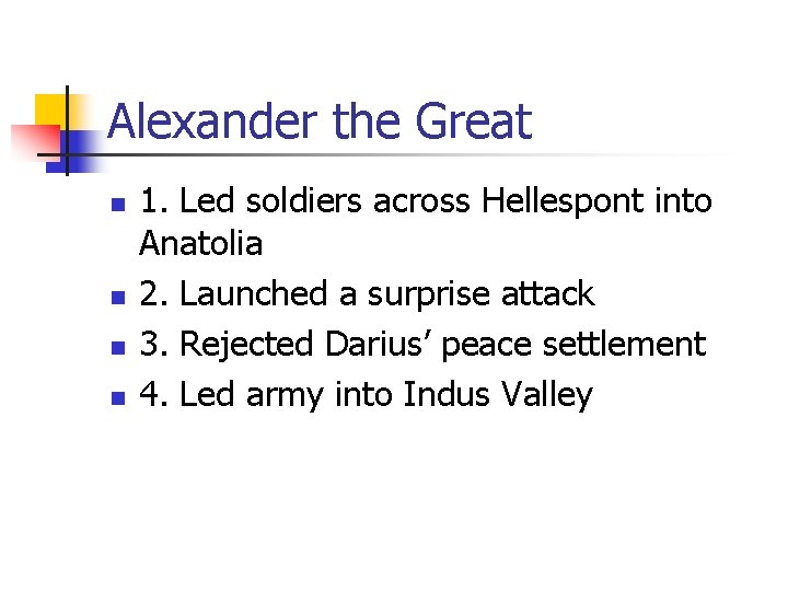 Alexander the Great n n 1. Led soldiers across Hellespont into Anatolia 2. Launched