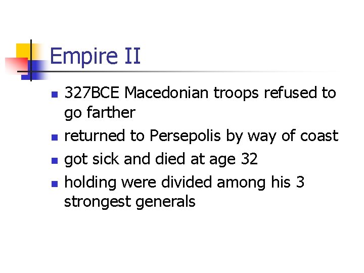 Empire II n n 327 BCE Macedonian troops refused to go farther returned to