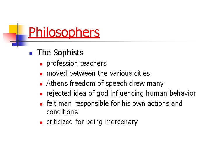 Philosophers n The Sophists n n n profession teachers moved between the various cities