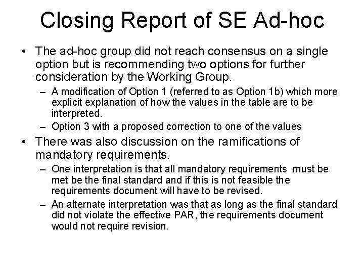 Closing Report of SE Ad-hoc • The ad-hoc group did not reach consensus on