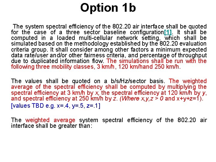 Option 1 b The system spectral efficiency of the 802. 20 air interface shall