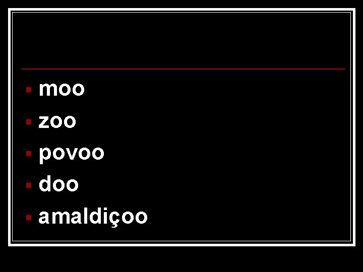 moo § zoo § povoo § doo § amaldiçoo § 