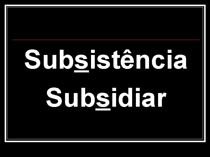 Subsistência Subsidiar 