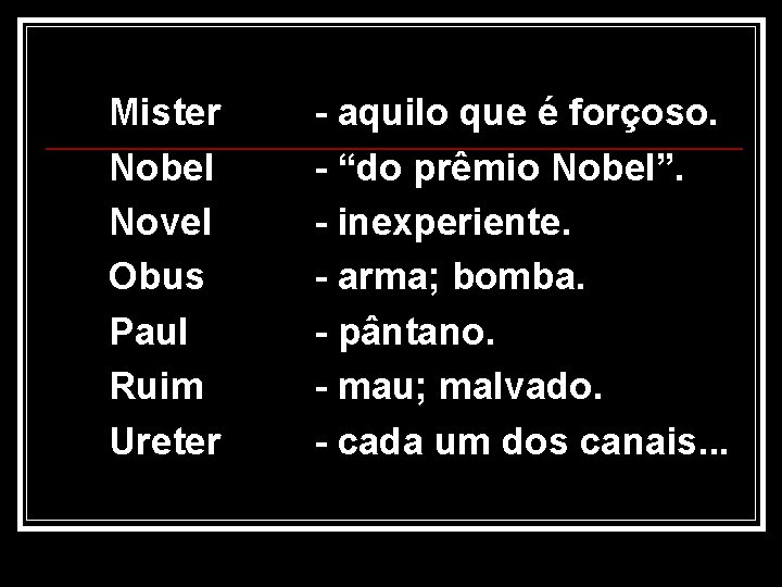 Mister Nobel Novel Obus Paul Ruim Ureter - aquilo que é forçoso. - “do