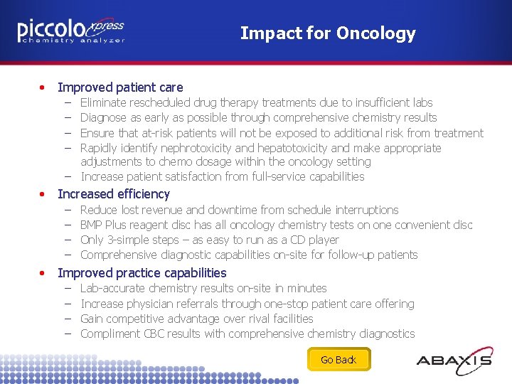 Impact for Oncology • Improved patient care – – Eliminate rescheduled drug therapy treatments