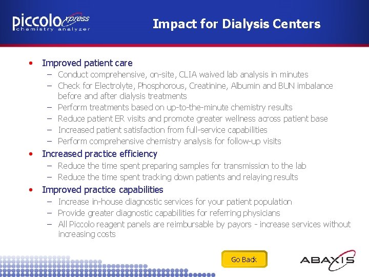 Impact for Dialysis Centers • Improved patient care – Conduct comprehensive, on-site, CLIA waived