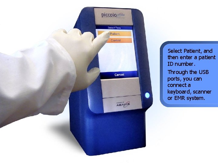 Select Patient, and then enter a patient ID number. Through the USB ports, you