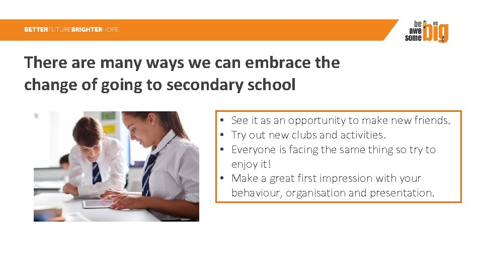 There are many ways we can embrace the change of going to secondary school