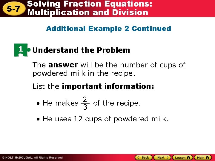 Solving Fraction Equations: 5 -7 Multiplication and Division Additional Example 2 Continued 1 Understand