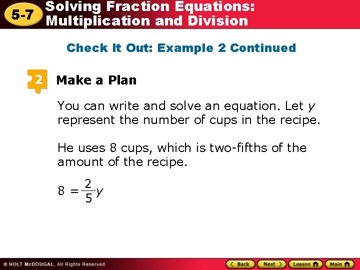 Solving Fraction Equations: 5 -7 Multiplication and Division Check It Out: Example 2 Continued
