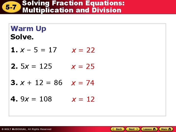 Solving Fraction Equations: 5 -7 Multiplication and Division Warm Up Solve. 1. x –