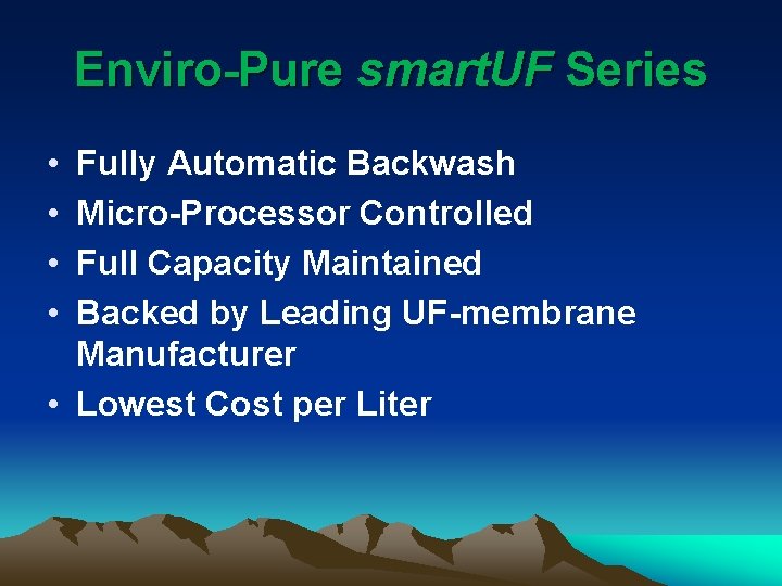 Enviro-Pure smart. UF Series • • Fully Automatic Backwash Micro-Processor Controlled Full Capacity Maintained