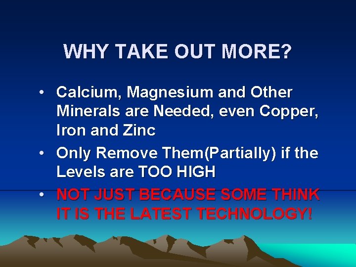 WHY TAKE OUT MORE? • Calcium, Magnesium and Other Minerals are Needed, even Copper,