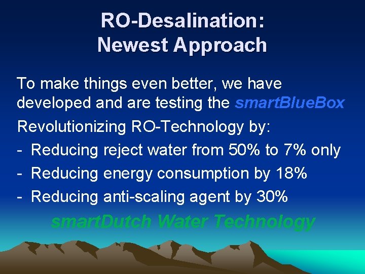 RO-Desalination: Newest Approach To make things even better, we have developed and are testing