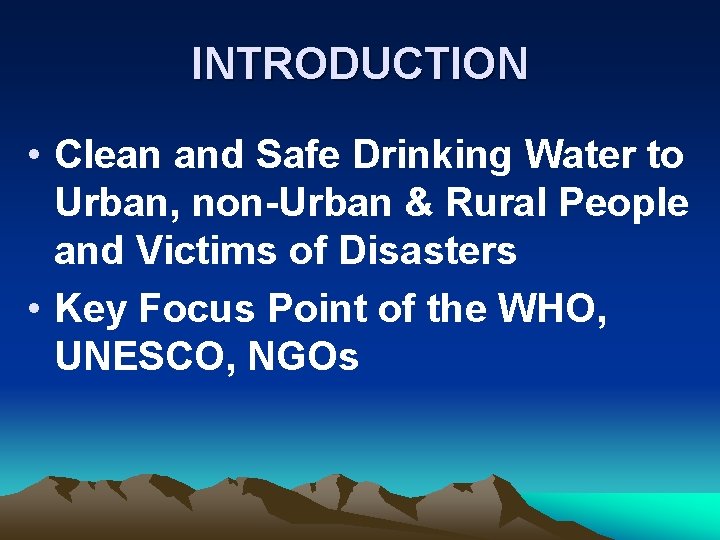 INTRODUCTION • Clean and Safe Drinking Water to Urban, non-Urban & Rural People and