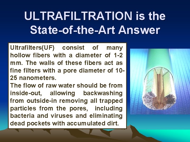 ULTRAFILTRATION is the State-of-the-Art Answer Ultrafilters(UF) consist of many hollow fibers with a diameter