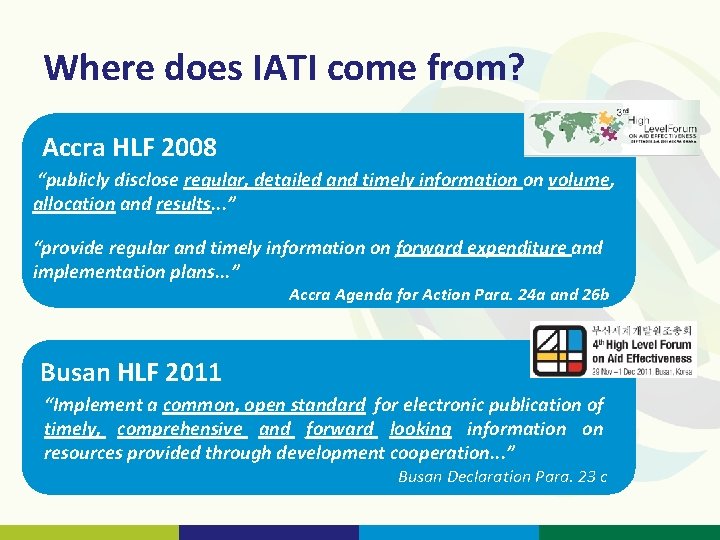 Where does IATI come from? Accra HLF 2008 “publicly disclose regular, detailed and timely