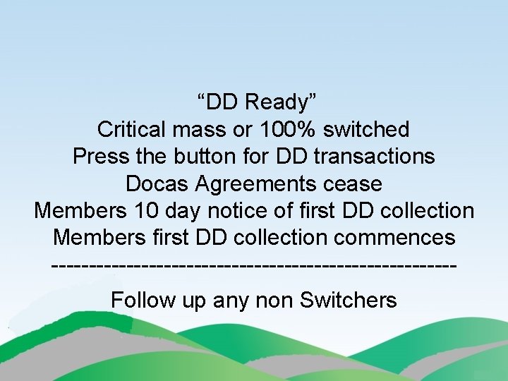 “DD Ready” Critical mass or 100% switched Press the button for DD transactions Docas