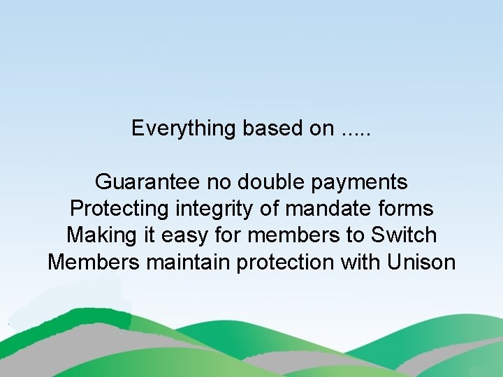 Everything based on. . . Guarantee no double payments Protecting integrity of mandate forms