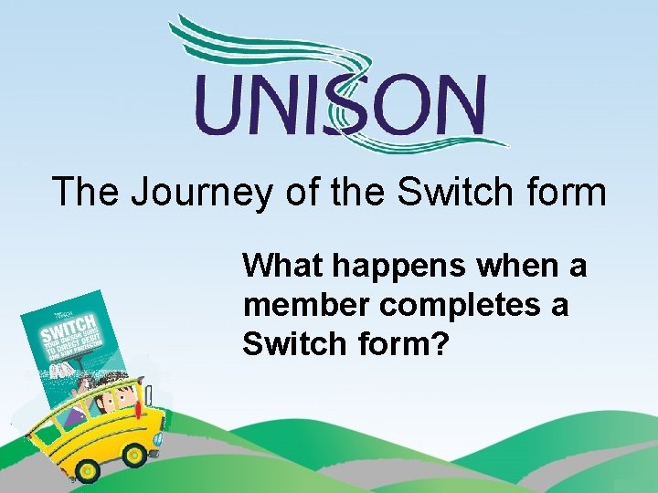 The Journey of the Switch form What happens when a member completes a Switch