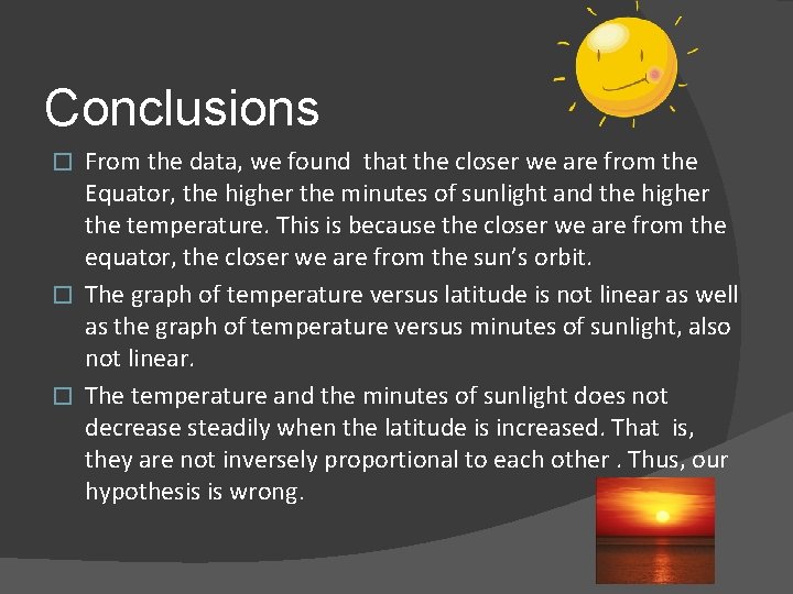 Conclusions From the data, we found that the closer we are from the Equator,