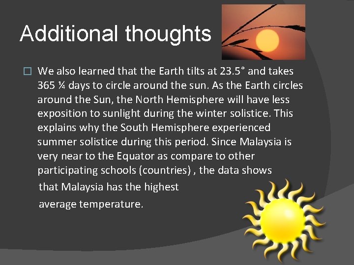 Additional thoughts � We also learned that the Earth tilts at 23. 5° and