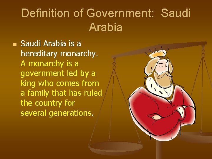 Definition of Government: Saudi Arabia n Saudi Arabia is a hereditary monarchy. A monarchy