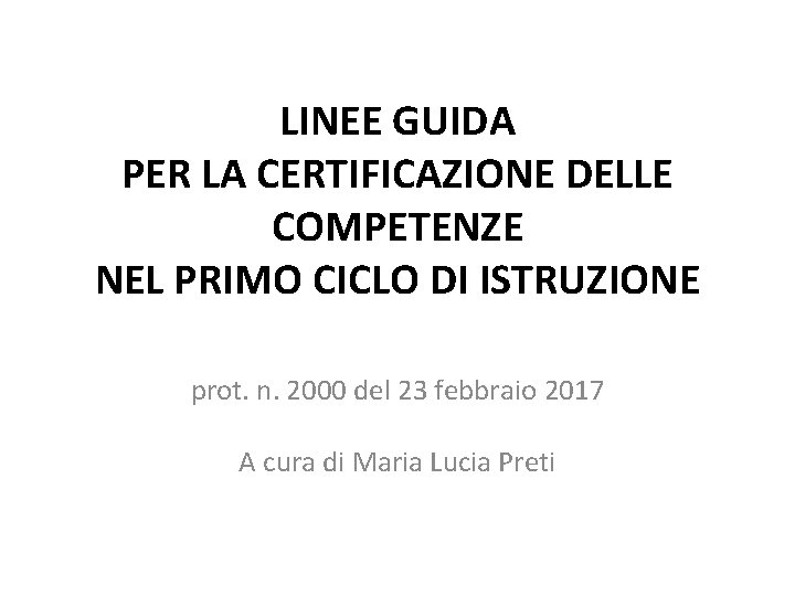 LINEE GUIDA PER LA CERTIFICAZIONE DELLE COMPETENZE NEL PRIMO CICLO DI ISTRUZIONE prot. n.