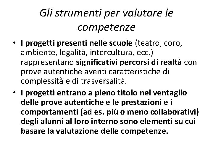 Gli strumenti per valutare le competenze • I progetti presenti nelle scuole (teatro, coro,