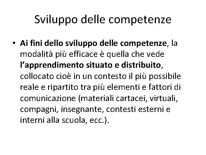 Sviluppo delle competenze • Ai fini dello sviluppo delle competenze, la modalità più efficace