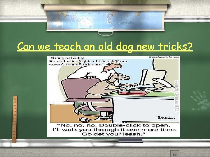 Can we teach an old dog new tricks? 