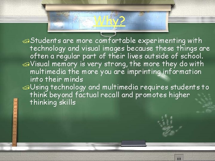 Why? /Students are more comfortable experimenting with technology and visual images because these things