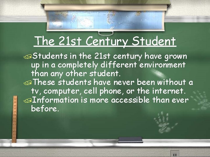 The 21 st Century Student /Students in the 21 st century have grown up