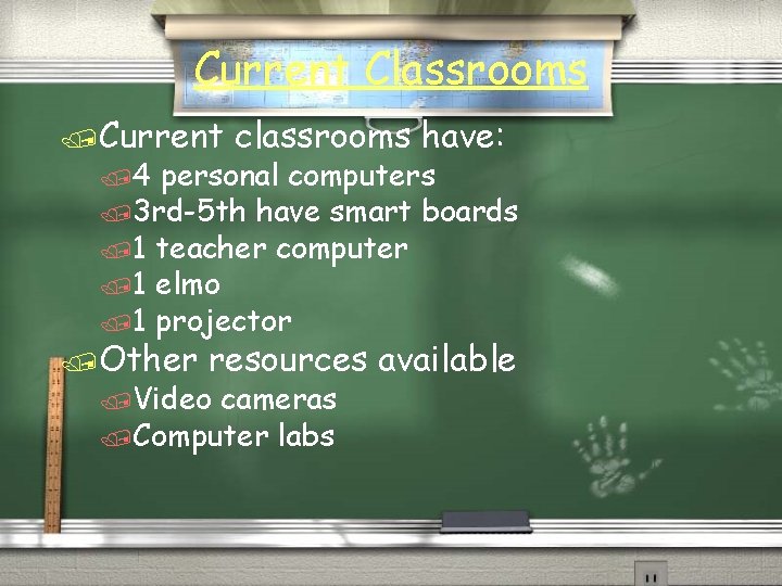 Current Classrooms /Current /4 classrooms have: personal computers /3 rd-5 th have smart boards