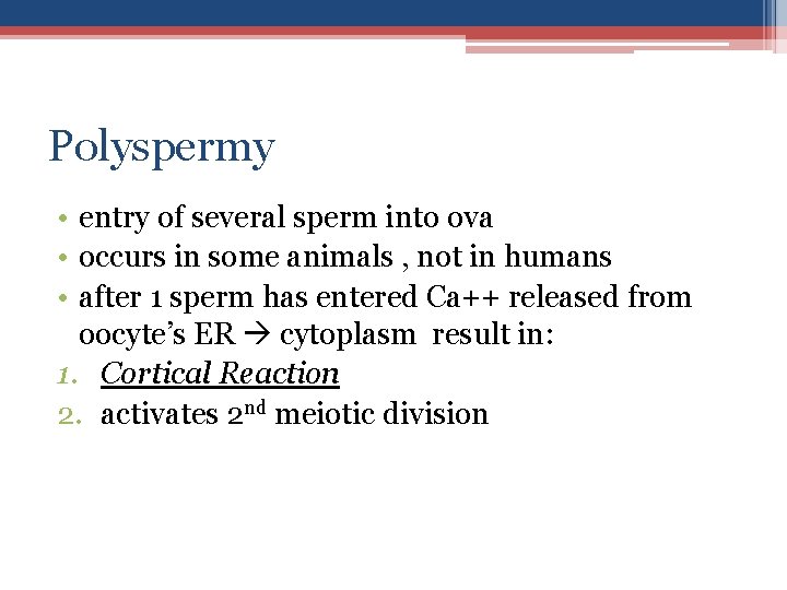 Polyspermy • entry of several sperm into ova • occurs in some animals ,