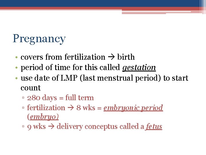 Pregnancy • covers from fertilization birth • period of time for this called gestation