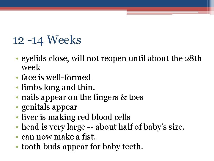12 -14 Weeks • eyelids close, will not reopen until about the 28 th