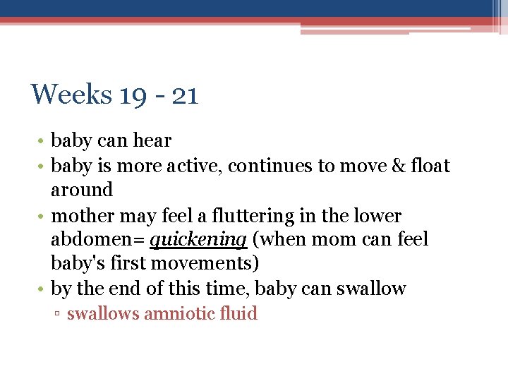 Weeks 19 - 21 • baby can hear • baby is more active, continues